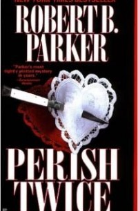 Robert B. Parker - Perish Twice