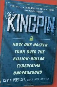 Кевин Поулсен - Kingpin: How One Hacker Took Over the Billion-Dollar Cybercrime Underground