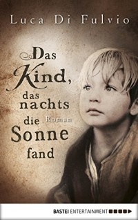 Luca Di Fulvio - Das Kind, das nachts die Sonne fand