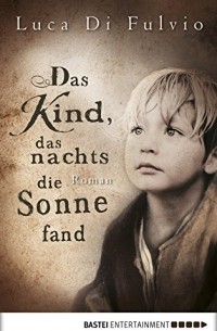 Luca Di Fulvio - Das Kind, das nachts die Sonne fand
