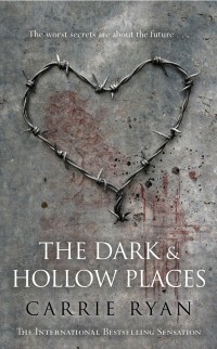 Carrie Ryan - The Dark and Hollow Places
