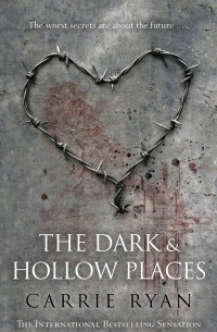 Carrie Ryan - The Dark and Hollow Places