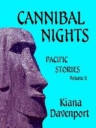 Kiana Davenport - Cannibal Nights