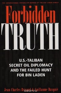  - Forbidden truth. U.S.-Taliban, secret oil diplomacy and the faild hunt for Bin Laden