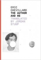 Eric Chevillard - The Author and Me (French Literature Series)