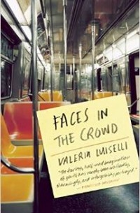 Valeria Luiselli - Faces in the Crowd