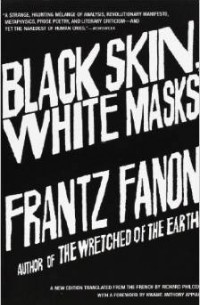 Франц Фанон - Black Skin, White Masks