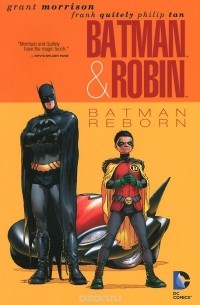 Грант Моррисон - Batman & Robin: Volume 1: Batman Reborn