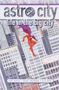 Kurt Busiek - Astro City: Life in the Big City