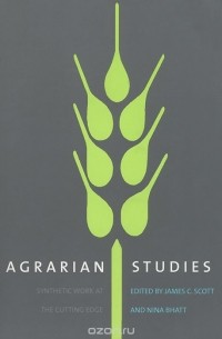 James C. Scott - Agrarian Studies: Synthetic Work at the Cutting Edge