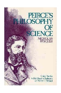 Nicholas Rescher - Peirce's Philosophy of Science: Critical Studies in His Theory of Induction and Scientific Method