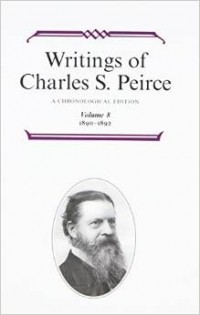Charles Sanders Peirce - Writings of Charles S. Peirce: A Chronological Edition, Volume 8: 1890-1892