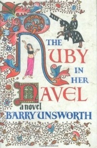 Barry Unsworth - The Ruby in Her Navel