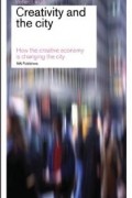  - Creativity and the City: How the Creative Economy is Changing the City