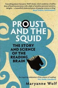 Maryanne Wolf - Proust and the Squid: The Story and Science of the Reading Brain