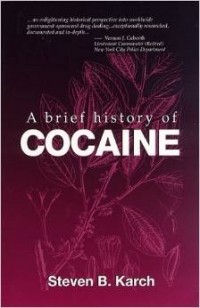 Steven B. Karch - A Brief History of Cocaine