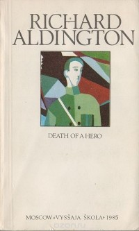 Richard Aldington - Death of a Hero