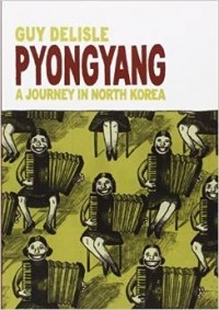 Guy Delisle - Pyongyang: A Journey in North Korea