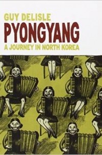 Guy Delisle - Pyongyang: A Journey in North Korea