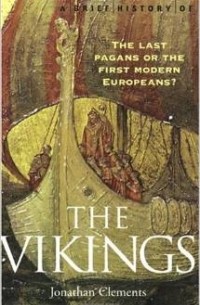 Jonathan Clements - A Brief History of the Vikings