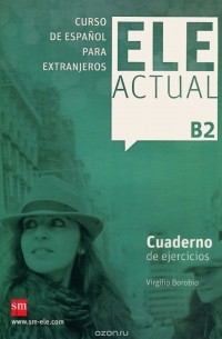 Virgilio Borobio Carrera - Ele Actual: Cuaderno Del Ejercicios: Nivel B2