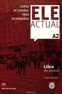 Virgilio Borobio Carrera - Ele Actual: Libro Del Alumno: Nivel A2 (+ 2 CD)