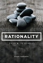 Eliezer Yudkowsky - Rationality: From AI to Zombies