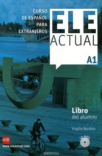 Virgilio Borobio Carrera - Ele Actual: Libro Del Alumno: Nivel A1 (+ 2 CD)