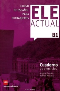  - Ele Actual: Cuaderno Del Ejercicios: Nivel B1