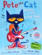 Eric Litwin - Pete the Cat: Rocking in My School Shoes