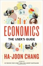 Ха-Джун Чанг - Economics: The User&#039;s Guide