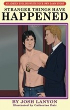 Josh Lanyon - Stranger Things Have Happened: An Adrien English Write Your Own Damn Story