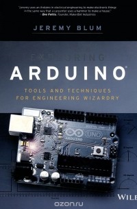 Jeremy Blum - Exploring Arduino: Tools and Techniques for Engineering Wizardry