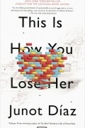 Junot Diaz - This Is How You Lose Her