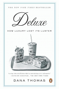 Дана Томас - Deluxe: How Luxury Lost Its Luster