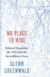 No Place to Hide: Edward Snowden, the NSA and the Surveillance State