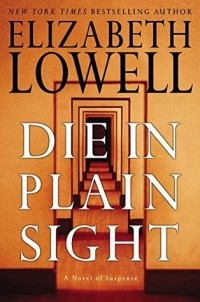 Elizabeth Lowell - Die in Plain Sight