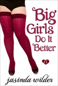 Jasinda Wilder - Big Girls Do It Better