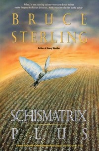 Schismatrix Plus: Includes Schismatrix and Selected Stories from Crystal