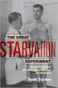 Todd Tucker - Great Starvation Experiment: Ancel Keys and the Men Who Starved for Science