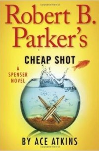 Эйс Аткинс - Robert B. Parker's Cheap Shot