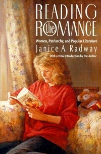 Janice A. Radway - Reading the Romance: Women, Patriarchy, and Popular Literature