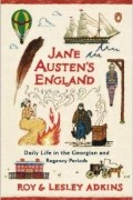  - Jane Austen&#039;s England: Daily Life in the Georgian and Regency Periods