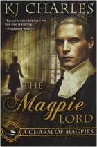 K. J. Charles - The Magpie Lord
