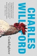 Чарльз Уиллефорд - Cockfighter