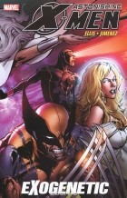 Уоррен Эллис - Astonishing X-Men: Volume 6: Exogenetic