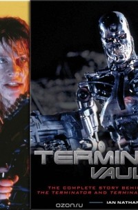  - Terminator Vault: The Complete Story Behind the Making of The Terminator and Terminator 2: Judgment Day