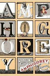 Edward Gorey - Amphigorey: Fifteen Stories