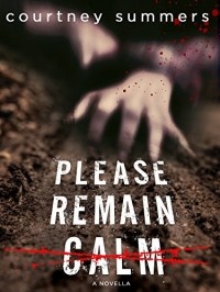 Courtney Summers - Please Remain Calm