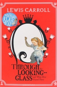 Льюис Кэрролл - Through the Looking-Glass: The and What Alice Found There